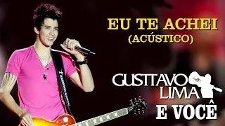 Gusttavo Lima - Eu Te Achei - [DVD Gusttavo Lima e Você] (Clipe Oficial)