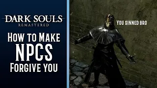 Hostile NPC? Let's fix that - Seek Forgiveness - Dark Souls Remastered