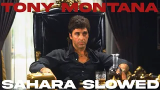 Tony Montana Edit (Sahara Slowed)
