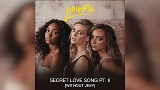 Little Mix - Secret Love Song Pt. II [OT3 / Without Jesy]