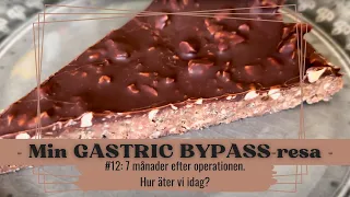 Min GASTRIC BYPASS-resa - Del 12: 7 månader efter operationen. Hur äter vi idag?