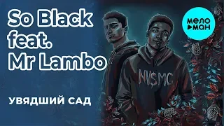 So Black feat  Mr. Lambo  - Увядший сад (Single 2019)