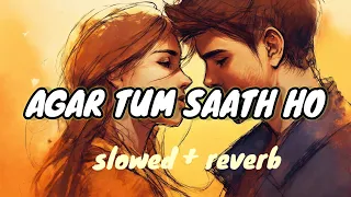 Agar tum saath ho || slowed and reverb lofi song