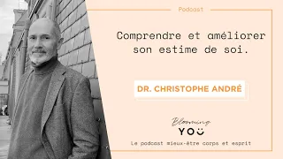 EP42 - Comprendre et améliorer son estime de soi I Entretien avec Christophe André