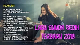 Lagu Sunda Sedih Banget 2018 | Lagu Sunda Paling Enak 2018