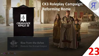 CK3 REFORMING ROME Roleplay Campaign Ep.23
