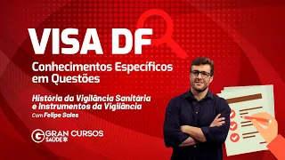 VISA DF - Conhecimentos específicos em Questões | História da Vigilância Sanitária com Felipe Sales