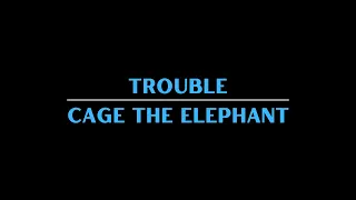 Cage the Elephant - Trouble (Karaoke)