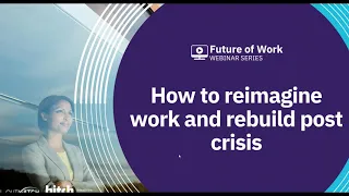 Disruption Series: How to Reimagine Work and Rebuild Post Crisis