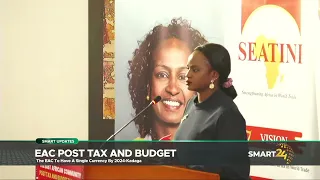 EAC POST TAX AND BUDGET, THE EAC TO HAVE A SINGLE CURRENCY BY 2024 - KADAGA