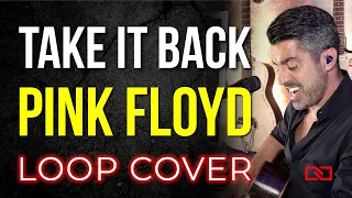 Take It Back (Pink Floyd) Cover LOOP by Nuno Casais