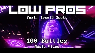 Low Pros - "100 Bottles (feat. Travi$ Scott)" (Official Music Video)