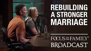 Rebuilding a Stronger Marriage - Chris & Cindy Beall