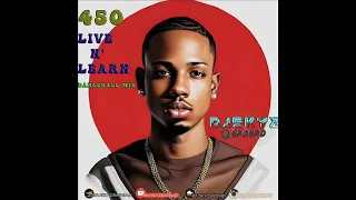 450 LIVE N' LEARN DANCEHALL MIXTAPE#BADBAD