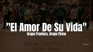 1 Hour |  Grupo Firme, Grupo Frontera - El Amor De Su Vida (LETRA)