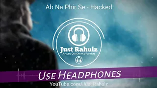 Ab Na Phir Se (8D Audio) - Hacked | Sad Song | HQ