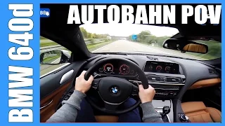 POV 2016 BMW 6 series 640d Gran Coupe FAST! 255 km/h Autobahn Acceleration Sound Onboard