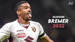 Gleison Bremer 2022 ► Defensive Skills, Tackles & Goals - Torino | HD