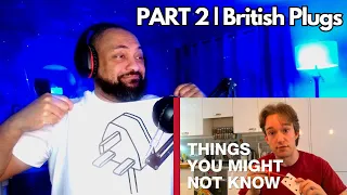 PART 2 | British Plugs Are Better Than All Other Plugs, And Here's Why