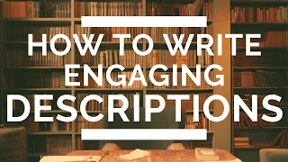 How to Write Engaging Descriptions in Fiction