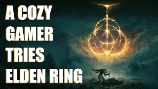 Cozy Gamer Plays a SOULS GAME for the First Time EVER | Elden Ring Part 1