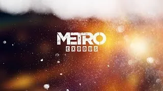 METRO: Exodus (МЕТРО: Исход) - Прохождение #13 - Тайга