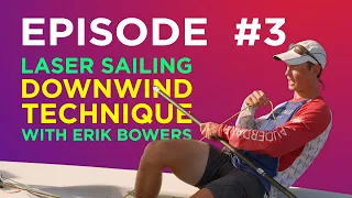 Laser Sailing - Downwind Technique - With Erik Bowers