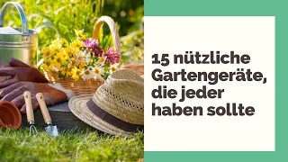 15 nützliche Gartengeräte, die jeder haben sollte