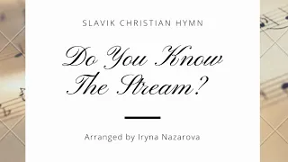 "Do You Know The Stream?" arranged by Iryna Nazarova // "Знаешь ли ручей?" аранж. Ирины Назаровой.