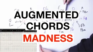 Augmented Chords MADNESS: What You Can Do With Augmented Chords