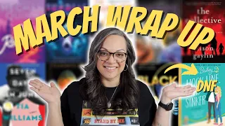 MARCH WRAP UP- I DNF a highly anticipated romance and found a new favorite fantasy author!