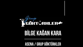 GRUP GÖKTÜRKLER / BİLGE KAĞAN KARA / ASENA