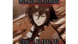 Don't blame me by Taylor Swift Mikasa Ackerman amv