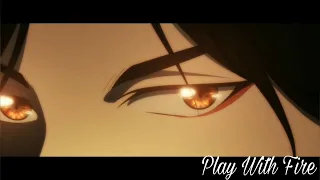 [AMV] ~Play With Fire ~ Hua Cheng/San Lang ~ Благословение небожителей| Heaven Official’s Blessing