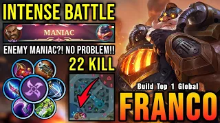 Enemy MANIAC? No Problem! 22 Kills Franco Super Intense Battle!! - Build Top 1 Global Franco ~ MLBB