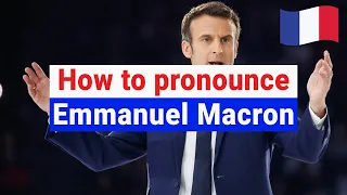 How to Pronounce EMMANUEL MACRON In French CORRECTLY