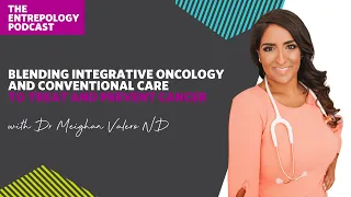 252: Body: Blending Integrative Oncology and Conventional Care to Treat and Prevent Cancer with Dr.
