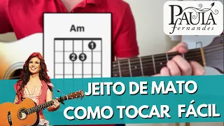 Como Tocar JEITO DE MATO (Simplificada) Paula Fernandes