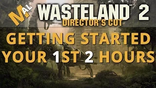 Getting Started, Your First 2 Hours - A Wasteland 2 Directors Cut Guide