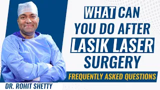 Things to do after LASIK laser surgery | Frequently asked questions | Dr Rohit Shetty | English