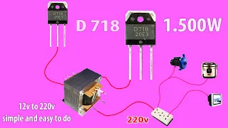 How to make a simple inverter 1500W,  D718 , creative prodigy #34