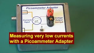 Measuring Very Low Currents - Picoammeter Adapter (Louder audio)