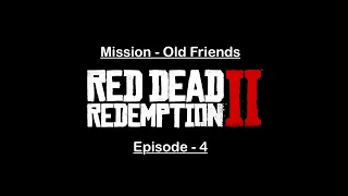 Red Dead Redemption 2 | Episode 4 | Chapter 1 Old Friends | Cinematic Gameplay