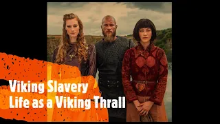 Viking Slavery, Life as a Viking Thrall