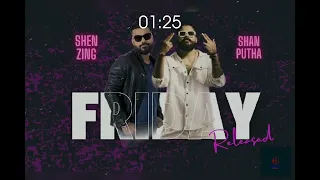 FRIDAY  Song   (Shan Putha Ft Shane zing)