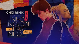 'NHỚ NGƯỜI HAY NHỚ' (CM1X REMIX) - SOFIA x KHÓI x CHÂU ĐĂNG KHOA