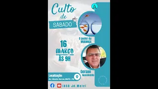 CULTO DE SÁBADO '' TEMA : O PODER DA MUDANÇA  " ORADOR - IR GERSON NASCIMENTO - 16/03/2024