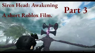 Siren Head Awakening PART 3: The Finale (A short Roblox film)