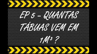 Orçamento do Zero - EP5 - Calculando quantas tábuas vem em 1m³ de madeira