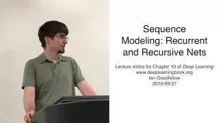 Deep Learning Chapter 10 Sequence Modeling: Recurrent and Recursive Nets presented by Ian Goodfellow